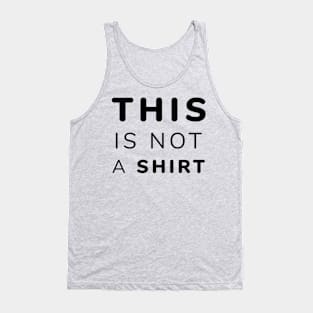 This Is Not A Shirt Tank Top